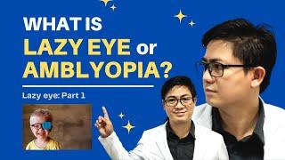 Lazy Eye Part 1: What is Amblyopia or Lazy Eye?