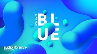 Blue — Declan DP | Free Background Music | Audio Library Release