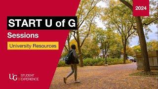 START U of G Session: University Resources