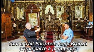 Cum a trăit Părintele Radu Brânză prima parte a pandemiei