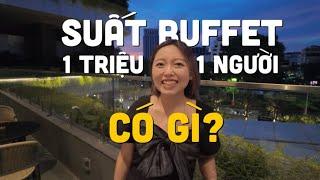 Buffet 1 triệu/người ở khách sạn 5 sao bậc nhất có gì?