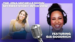 The Jena Michelle Show - My First Story Interview - Featuring Gia Goodrich