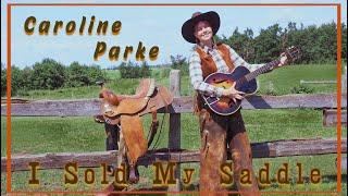 I SOLD MY SADDLE - Caroline Parke (Official Music Video)