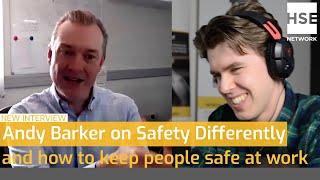 Andy Barker on Safety Differently and how you can help keep workers safe | Podcast