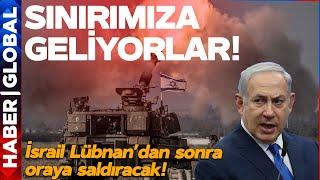 İsrail'in Lübnan'dan Sonra Nereye Saldıracağı Belli Oldu! Türkiye'nin Dibine Geliyorlar