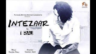 Intezaar | 1RAJ | Official Video | Latest Hindi Song | 2017