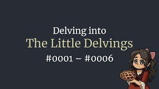 Delving into The Little Delvings 0001–0006