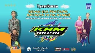 Live Cs. KHM Music || BGS Audio || VAS HD || Tasyakuran REHAN EKA PRATAMA & RATAYA FATIN AYARIQ