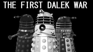 A brief overview of the First Dalek War