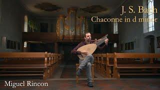 Miguel Rincón | J. S. Bach´s Chaconne in D Minor