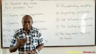 10 Reasons Why Some PhD Students Fail - Dr. Douglas K. Boah (Shamalaa Jnr/Archimedes)