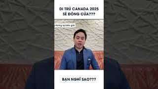 Liệu Di Trú Canada 2025 sẽ đóng cửa??? #canada #phanimmigration #pi #canadaimmigration #startupvisa