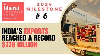 6.India's exports reached a record $778 billion | 2024 Bharat Progress Report Milestones