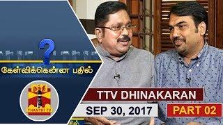 (30/09/2017) Kelvikkenna Bathil | Exclusive Interview with TTV Dhinakaran | (Part 2/2)