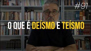 O que é deísmo e teísmo - #91