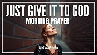 Surrender and God Can Change Your Life Today | Blessed Morning Prayer To Start Your Day With God