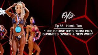 Ep 65 | Nicole Tan | The Life Behind IFBB Bikini Pro, Business Owner & New Wife