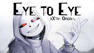 Eye to Eye [Dusttale Song w Lyrics] [xXtha Original]