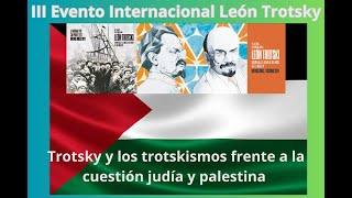 Trotsky y los trotskismos frente a la cuestión judía y palestina