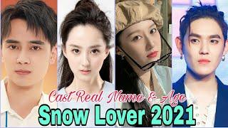 Snow Lover Chinese Drama 2021 Cast Real Name & Ages | By Top Lifestyle