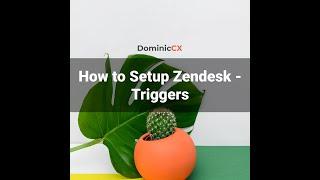 Zendesk Setup - Business Rules - Triggers