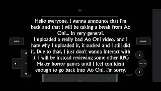 I'm back + Apology video + Taking a break from Ao Oni