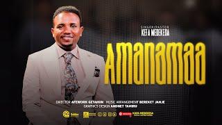 Kefa Mideksa | Amanamaa | New Afaan Oromo Gosepl Song (Official music video) 2024/2017