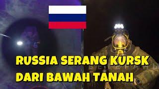 PASUKAN KHUSUS RUSIA SERANG KURSK DARI PIPA GAS BAWAH TANAH