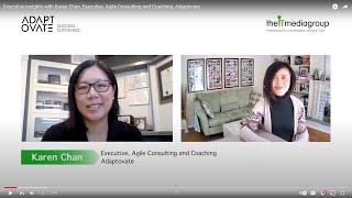 Executive Insights with Karen Chan, Executive, Agile Consulting and Coaching, Adaptovate