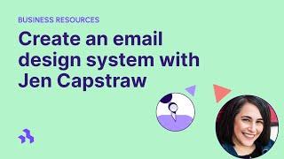 How to create an email design system with Jen Capstraw