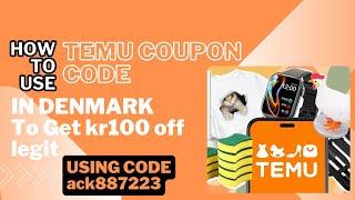 Temu Coupon Code 2025 |Temu Coupon Code in Denmark Using Code ack887223|Temu Coupon kr100 off Bundle