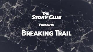 The Story Club Presents - Breaking Trail