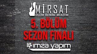 Mirsat Ölüm Benim Miadım - Bölüm 5  Sezon Finali