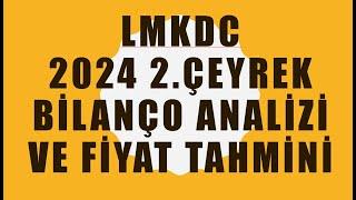 #LMKDC 2024 2.ÇEYREK BİLANÇO ANALİZİ VE FİYAT TAHMİNİ