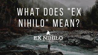 What does "Ex Nihilo" mean?