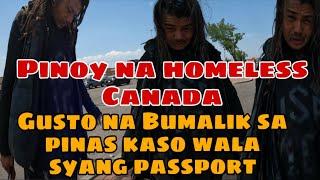 Pinoy na homeless Canada Gusto ng Bumalik sa pinas Kaso Problema ang passport Walang ID Makakauwi ka