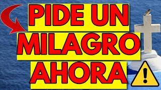 PIDE UN MILAGRO AHORA Y DIOS TE LO CONCEDE CON ESTA ORACION