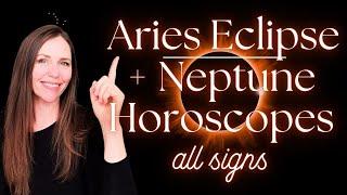 HUGE March 29 Solar Eclipse + Neptune in Aries Horoscopes +SUN, MOON, RISING