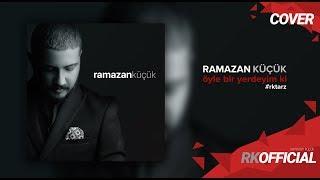 Ramazan Küçük - Öyle Bir Yerdeyim Ki