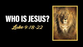 Who Is Jesus - Luke 9:18-22 - 11/24/24 - Pastor Dan