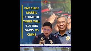 PNP chief Marbil ‘optimistic’ Torre will ‘sustain gains’ vs crime