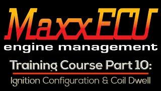 MaxxEcu Training Part 10: Ignition Configuration & Coil Dwell | Evans Performance Academy