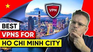 Best VPN For Ho Chi Minh City, Vietnam for Security, Speed & Privacy 