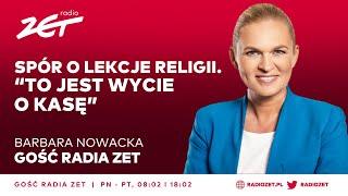 Spór o lekcje religii. Barbara Nowacka: To jest wycie o kasę | Gość Radia ZET