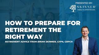 How to Prepare for Retirement the Right Way