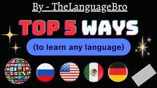 My Top 5 Methods of Learning Languages