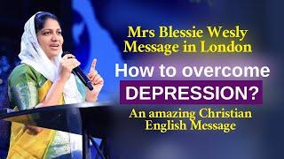 How to Overcome depression? Mrs Blessie Wesly English Message at London | John Wesly Ministries