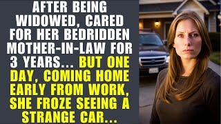 Widowed, Cared For Her Ill Mother-in-law For 3 Yrs... Coming Home Early, She Saw An Odd Car...