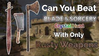 Can You Beat Blade and Sorcery Crystal Hunt With Only Rusty Weapons