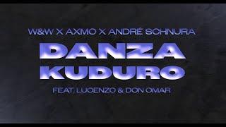 W&W x AXMO x André Schnura - Danza Kuduro (feat. Lucenzo & Don Omar)